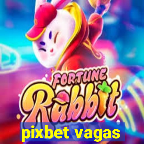 pixbet vagas